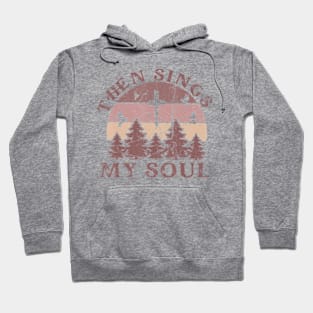 Then Sings My Soul Christian Faith Boho Hymn Hoodie